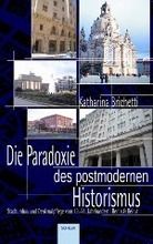 Katharina Brichetti Die Paradoxie des postmodernen Historismus